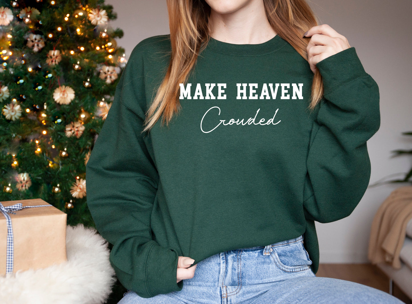 Make Heaven Crowded, Graphic Sweater, sweatshirt, custom sweatshirt, Christmas Gift, christmas sweatshirt, trendy sweatshirt