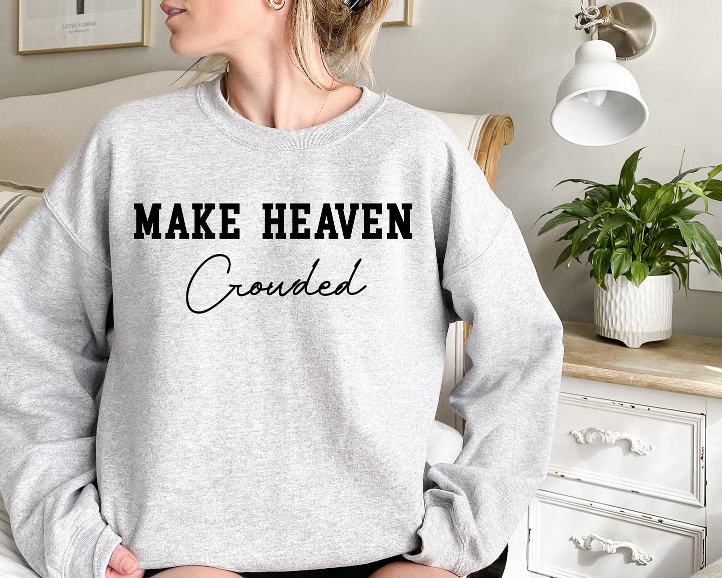 Make Heaven Crowded, Graphic Sweater, sweatshirt, custom sweatshirt, Christmas Gift, christmas sweatshirt, trendy sweatshirt