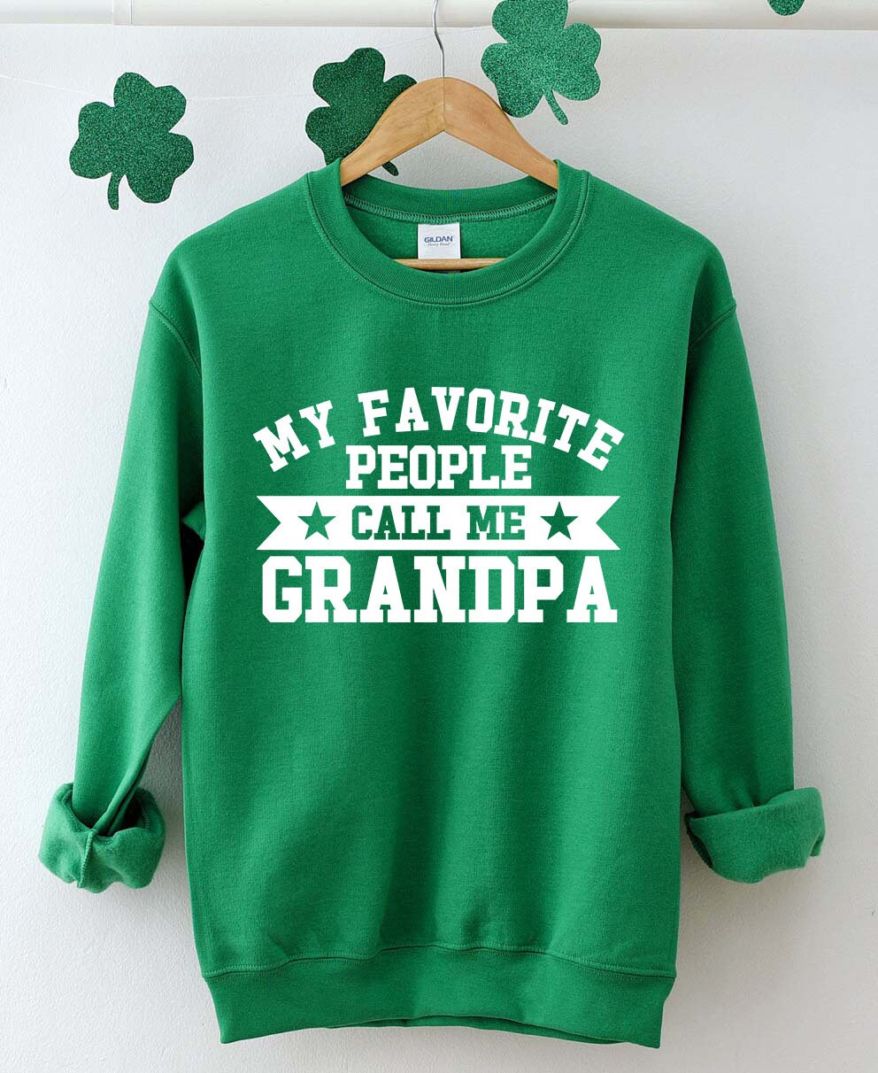 My Favorite People Call Me Grandpa Sweatshirt,Funny Shirt Men,Best Grandpa Ever,Worlds Best Grandpa,Birthday Gift for Him,Gifts for Him