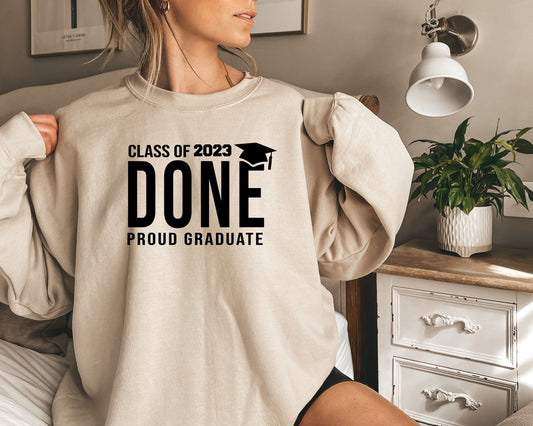 Class Of 2023 Done Proud Graduate Sweatshirt,Done Class Of 2023 Shirt,Class Of 2023 Shirt,Graduation Class Of Shirt, Graduation Shirt