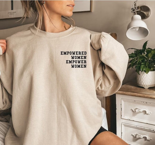 Empowered Women Empower Women Sweatshirt, Feminist Sweatshirt, Girl Power Shirt, Inspirational Shirt