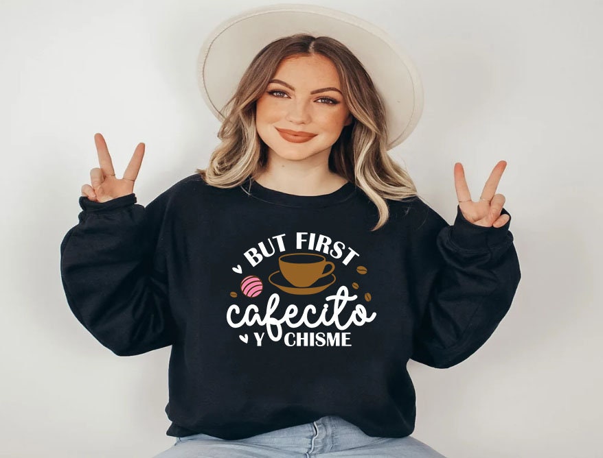 But First Cafecito y Chismecito Sweatshirt, Coffee And Gossip Shirt, Spanish Coffee T Shirt, Girls Day Shirt, Autumn Shirt, Gift For Friend