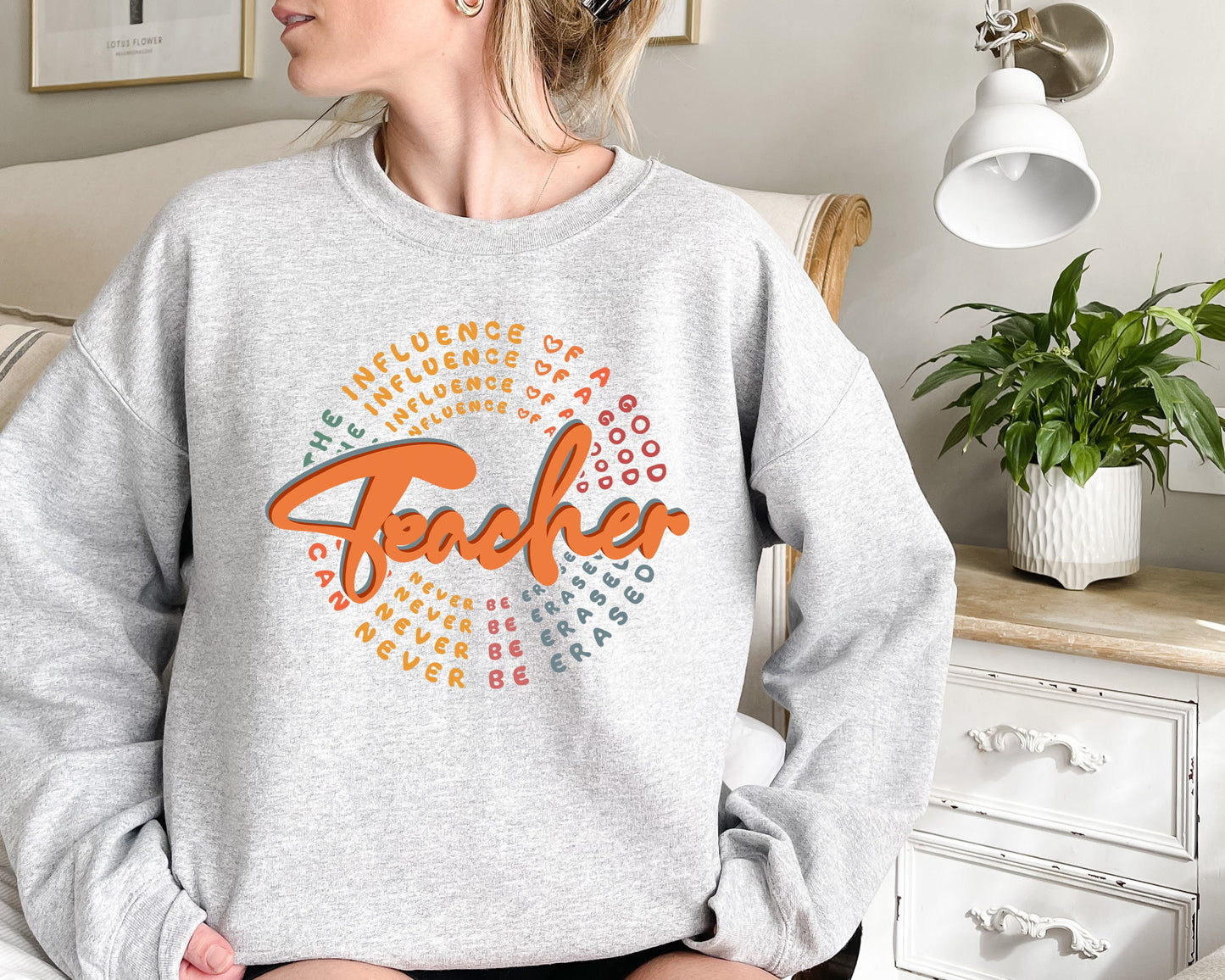 The Influence of a Good Teacher Can Never Be Erased Sweatshirt,Teacher Shirt, Teacher Appreciation,Best Teacher Shirt, Teacher Gift Shirt