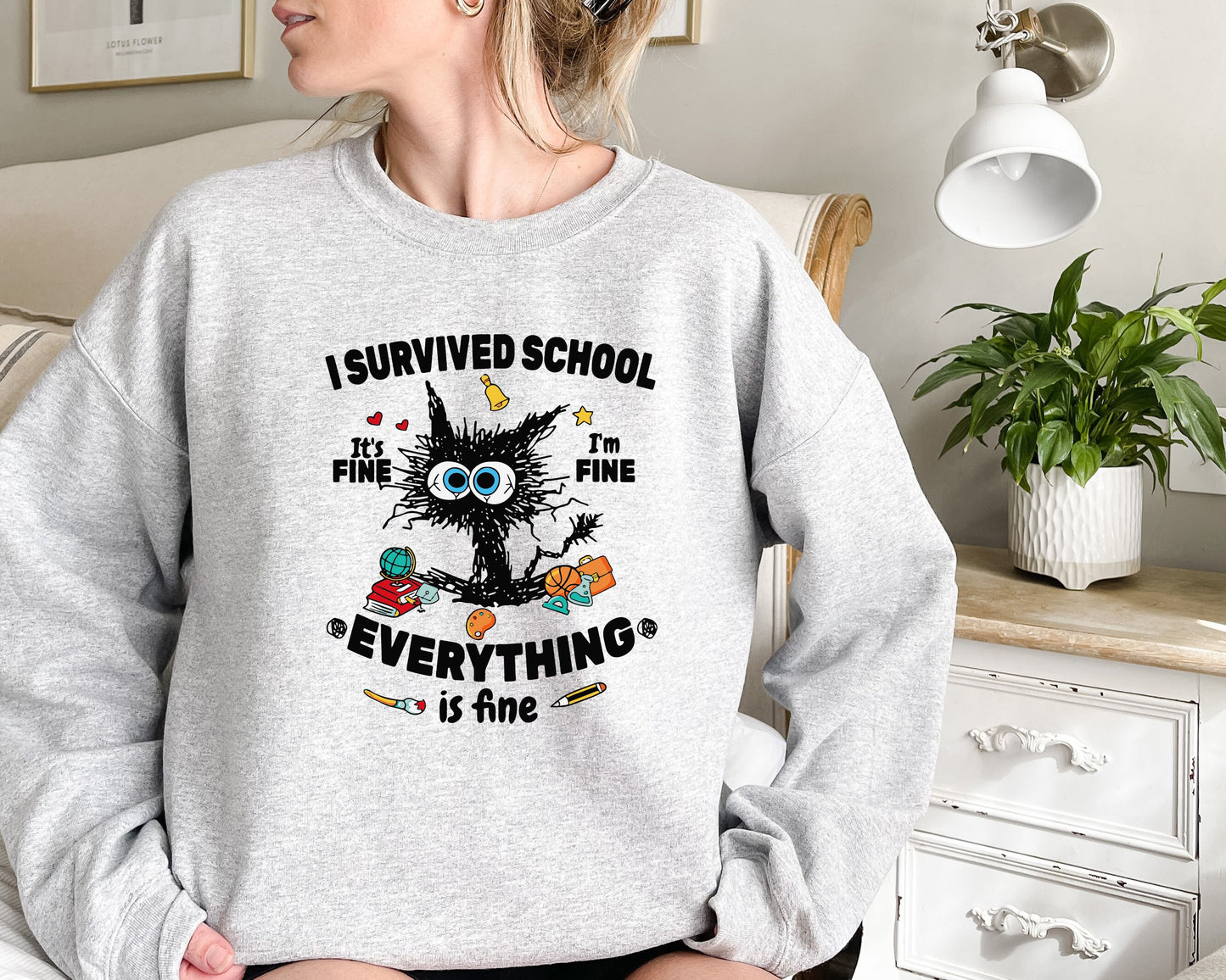 Cat I survived school it's fine I'm fine everything is fine Sweatshirt , Funny Shirt, Sarcastic Shirt, Everything is Fine Shirt