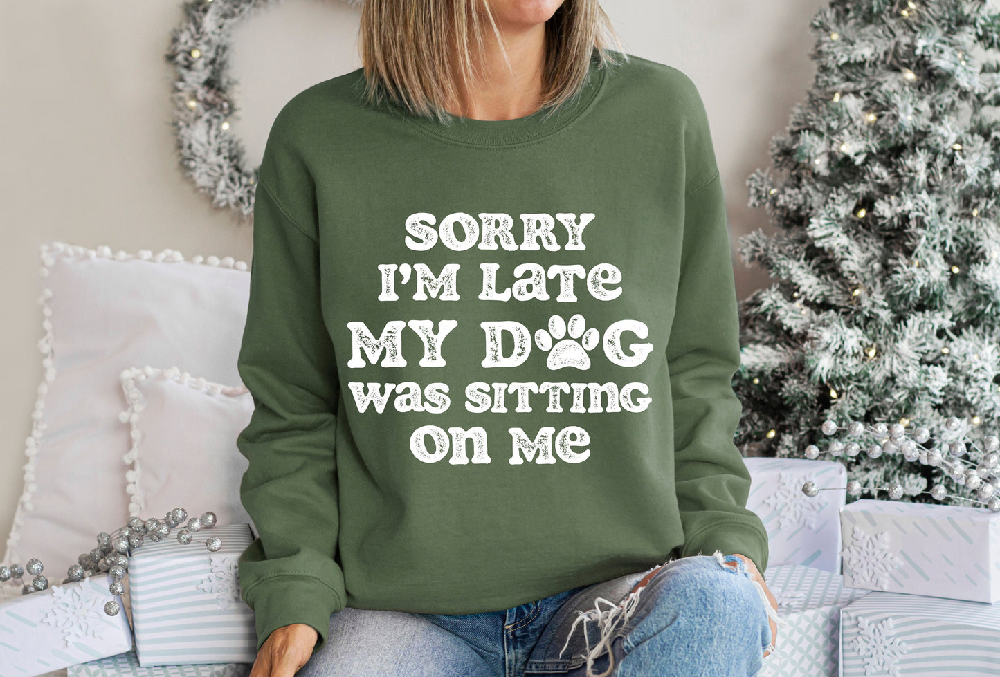 Sorry I'm Late My Dog Was Sitting On Me Sweatshirt, Funny Dog Shirt, Dog Lover Gift, Animal Tee Shirt Pet Lover's Shirt