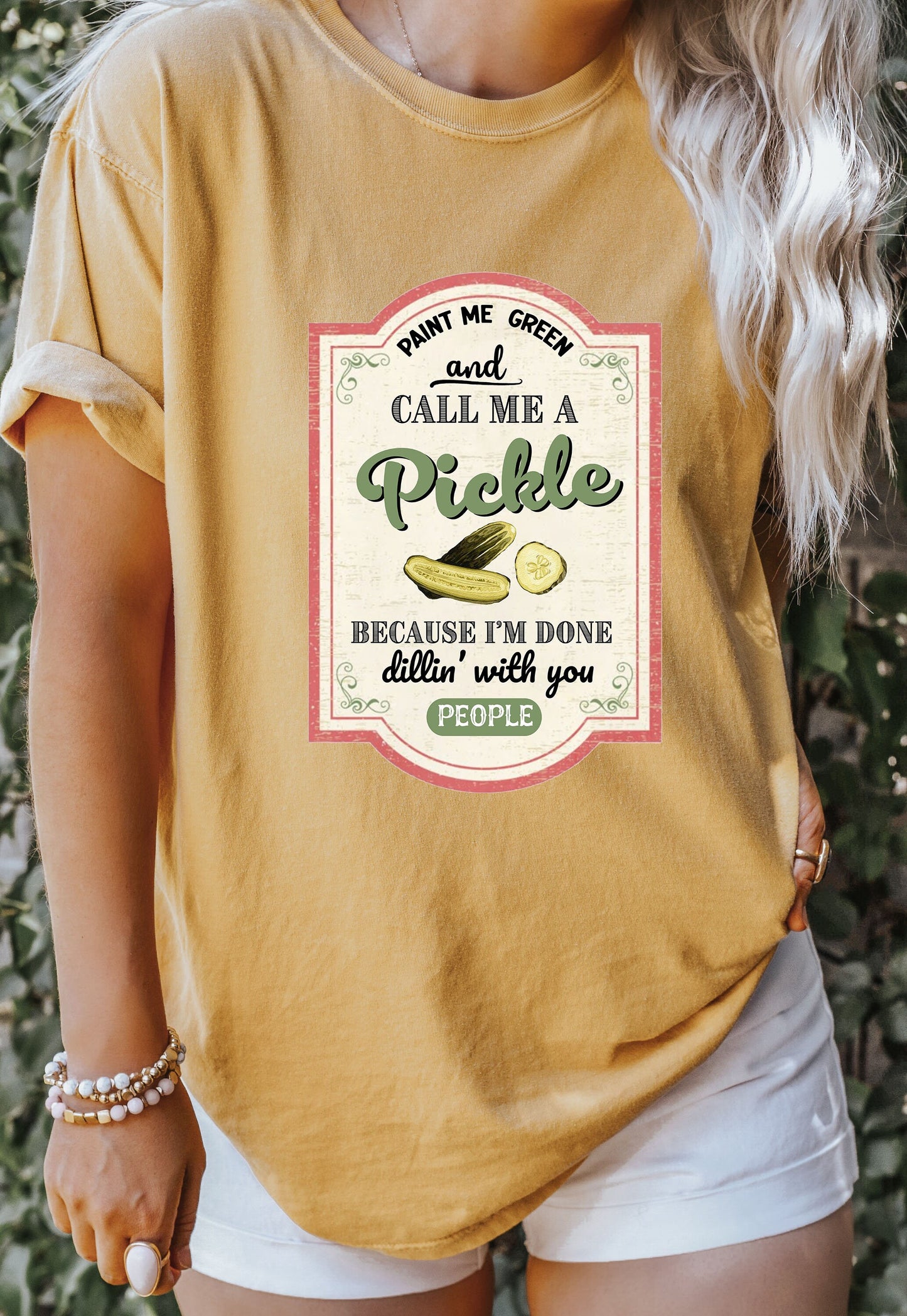 Comfort Colors Paint Me Green and Call Me a Pickle Shirt,Because I'm Tired of Dillin' With You People, Funny Shirt,Pickle Shirt,Cute Tshirt