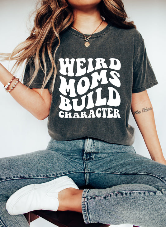 Comfort Colors Weird Moms Build Character Shirt, Funny Mom T-Shirt , Weird Mom T-Shirt,Groovy Mom Shirt, Groovy Weird Mom Gift